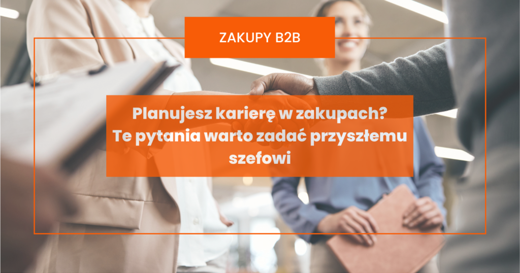 Planujesz karierę w zakupach? Te pytania warto zadać przyszłemu szefowi