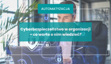 Cyberbezpieczeństwo w organizacji i dziale zakupów – co warto o nim wiedzieć?