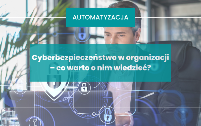 Cyberbezpieczeństwo w organizacji i dziale zakupów – co warto o nim wiedzieć?