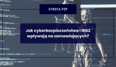 Jak cyberbezpieczeństwo i NIS2 wpływają na zamawiających?