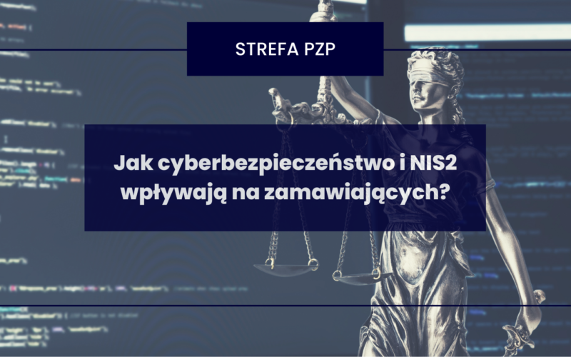 Jak cyberbezpieczeństwo i NIS2 wpływają na zamawiających?