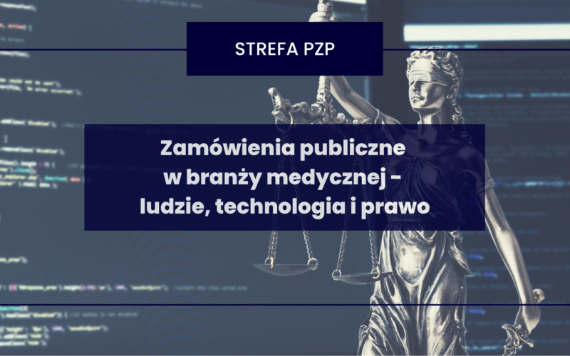 Zamówienia publiczne w branży medycznej - ludzie, technologia i prawo