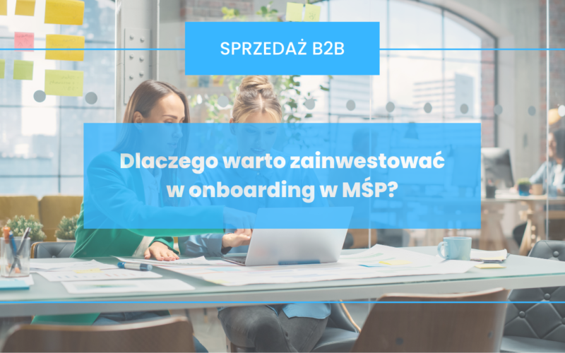 Dlaczego warto zainwestować w onboarding w MŚP