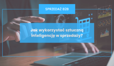 Jak wykorzystać sztuczną inteligencję w sprzedaży