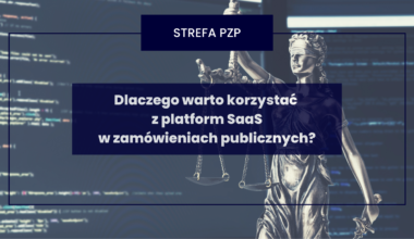 Dlaczego warto korzystać z platform SaaS w zamówieniach publicznych?