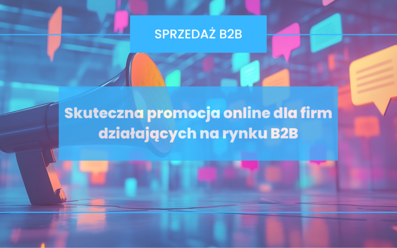 Skuteczna promocja online dla firm działających na rynku B2B