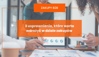 3 usprawnienia, które warto wdrożyć w dziale zakupów