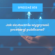 Jak skutecznie wygrywać przetargi publiczne – praktyczny przewodnik dla firm