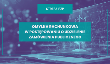 Omyłka rachunkowa w postępowaniu o udzielenie zamówienia publicznego