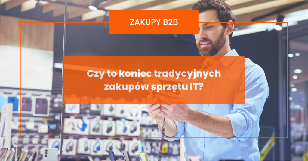 Czy to koniec tradycyjnych zakupów sprzętu IT?