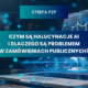 Czym są halucynacje AI i dlaczego są problemem w zamówieniach publicznych?