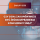 Czy dział zakupów może być źródłem przewagi konkurencyjnej