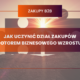 Jak uczynić dział zakupów motorem biznesowego wzrostu?