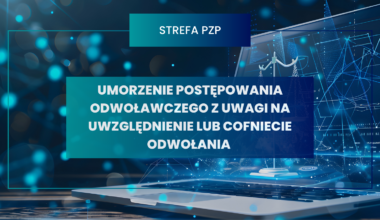 Umorzenie postępowania odwoławczego z uwagi na uwzględnienie lub cofniecie odwołania