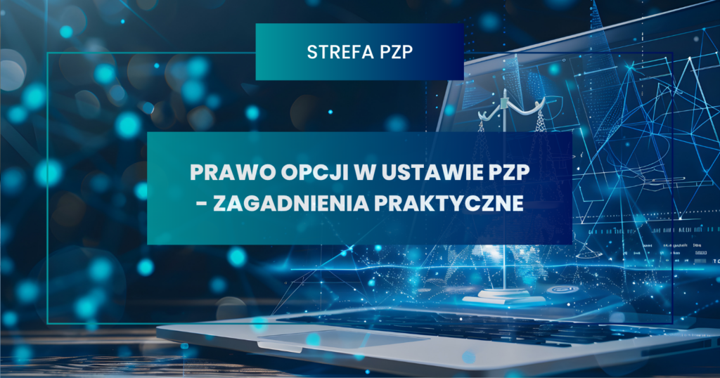 Prawo opcji w ustawie Prawo zamówień publicznych - zagadnienia praktyczne