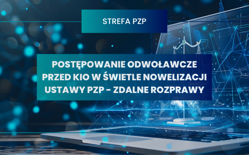 Zdalne rozprawy – postępowanie odwoławcze przed KIO w świetle nowelizacji ustawy Pzp