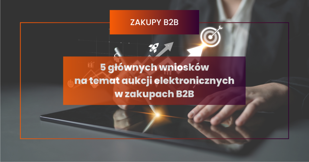 5 głównych wniosków na temat aukcji elektronicznych w zakupach B2B