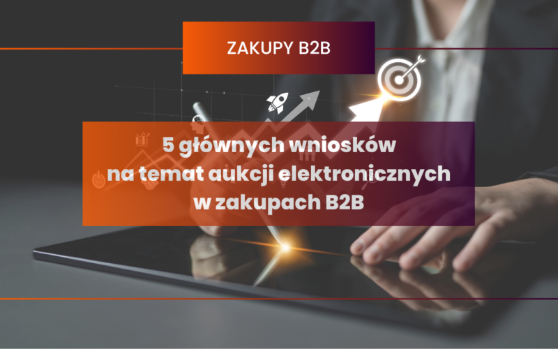5 głównych wniosków na temat aukcji elektronicznych w zakupach B2B