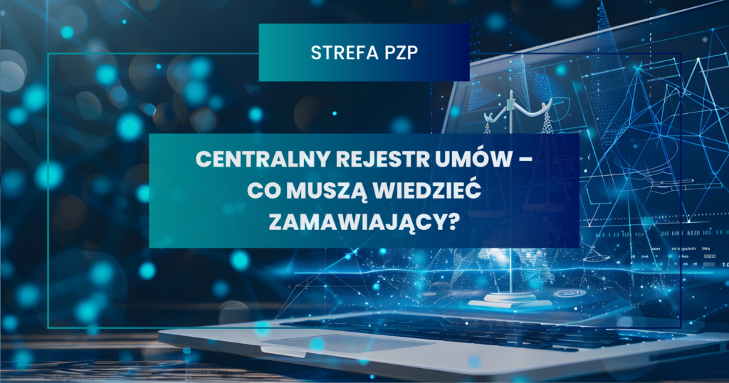 Centralny Rejestr Umów – co muszą wiedzieć zamawiający?