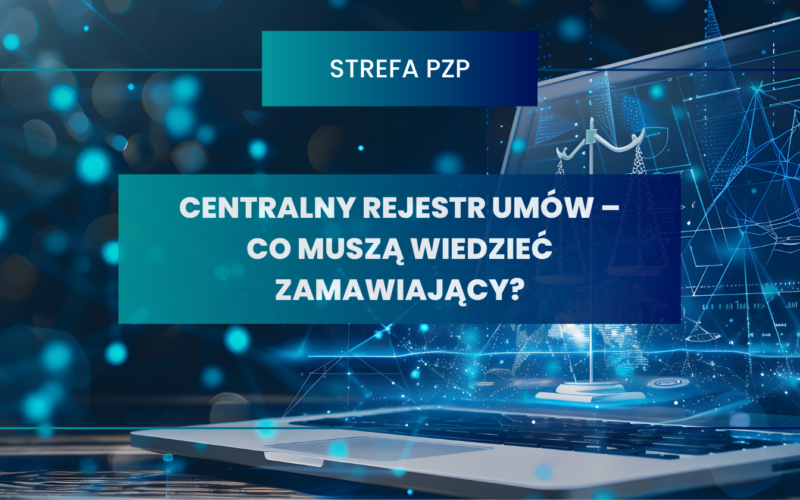 Centralny Rejestr Umów – co muszą wiedzieć zamawiający?