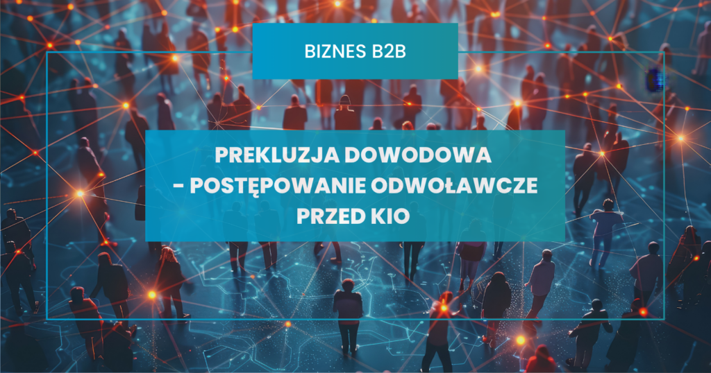 Postępowanie odwoławcze przed Krajową Izbą Odwoławczą w świetle nowelizacji ustawy Prawa zamówień publicznych - prekluzja dowodowa.