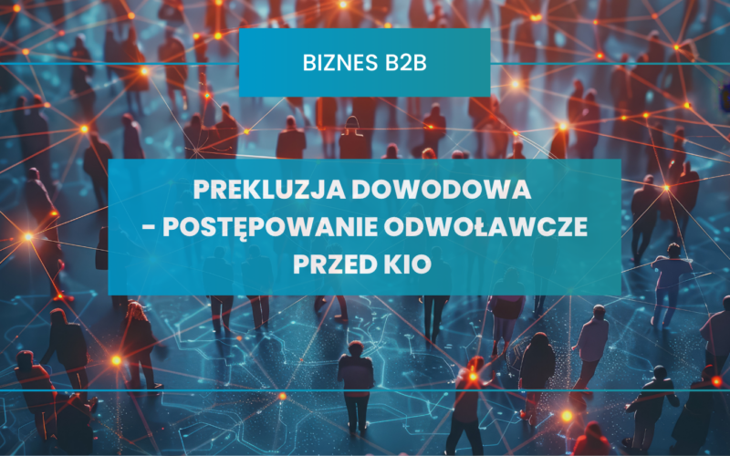 Postępowanie odwoławcze przed Krajową Izbą Odwoławczą w świetle nowelizacji ustawy Prawa zamówień publicznych - prekluzja dowodowa.