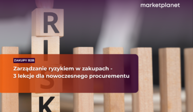 Zarządzanie ryzykiem w zakupach - 3 lekcje dla nowoczesnego procurementu